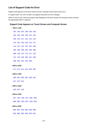 Page 1030List of Support Code for ErrorSupport code appears on the touch screen and your computer screen when errors occur.
A "support code" is an error number, and appears along with an error message.
When an error occurs, check the support code displayed on the touch screen and computer screen and take
the appropriate action in response.
Support Code Appears on Touch Screen and Computer Screen