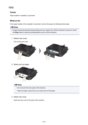 Page 10381312Cause
Paper loaded in cassette 2 is jammed.
What to Do If the paper loaded in the cassette 2 is jammed, remove the paper by following these steps.
Note
