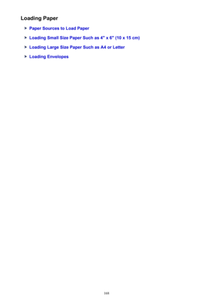 Page 168Loading Paper
Paper Sources to Load Paper
Loading Small Size Paper Such as 4" x 6" (10 x 15 cm)
Loading Large Size Paper Such as A4 or Letter
Loading Envelopes
168 