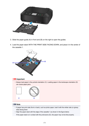 Page 1733.
Slide the paper guide (A) in front and (B) on the right to open the guides.
4.
Load the paper stack WITH THE PRINT SIDE FACING DOWN, and place it in the center of
the cassette 1.
Important
