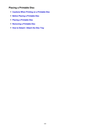 Page 185Placing a Printable Disc
Cautions When Printing on a Printable Disc
Before Placing a Printable Disc
Placing a Printable Disc
Removing a Printable Disc
How to Detach / Attach the Disc Tray
185 