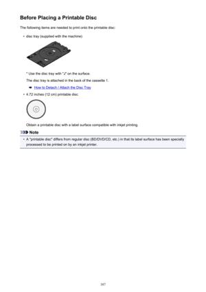 Page 187Before Placing a Printable DiscThe following items are needed to print onto the printable disc: