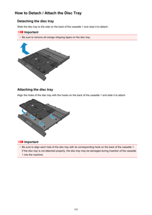 Page 192How to Detach / Attach the Disc TrayDetaching the disc traySlide the disc tray to the side on the back of the cassette 1 and raise it to detach.
Important
