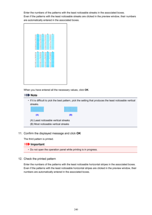 Page 240Enter the numbers of the patterns with the least noticeable streaks in the associated boxes.Even if the patterns with the least noticeable streaks are clicked in the preview window, their numbers are automatically entered in the associated boxes.
When you have entered all the necessary values, click  OK.
Note
