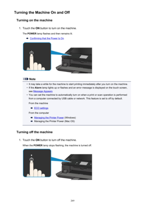 Page 269Turning the Machine On and OffTurning on the machine1.
Touch the  ON button to turn on the machine.
The  POWER  lamp flashes and then remains lit.
Confirming that the Power Is On
Note
