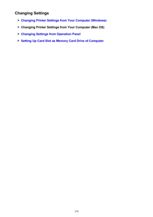 Page 278Changing Settings
Changing Printer Settings from Your Computer (Windows)
Changing Printer Settings from Your Computer (Mac OS)
Changing Settings from Operation Panel
Setting Up Card Slot as Memory Card Drive of Computer
278 