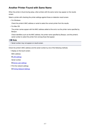 Page 317Another Printer Found with Same NameWhen the printer is found during setup, other printers with the same name may appear on the resultsscreen.
Select a printer with checking the printer settings against those on detection result screen.