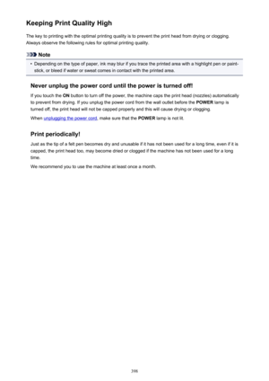 Page 398Keeping Print Quality HighThe key to printing with the optimal printing quality is to prevent the print head from drying or clogging.Always observe the following rules for optimal printing quality.
Note
