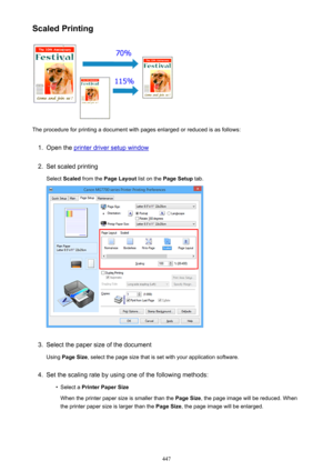 Page 447Scaled Printing
The procedure for printing a document with pages enlarged or reduced is as follows:
1.
Open the printer driver setup window
2.
Set scaled printingSelect  Scaled  from the  Page Layout  list on the Page Setup  tab.
3.
Select the paper size of the document
Using  Page Size , select the page size that is set with your application software.
4.
Set the scaling rate by using one of the following methods:
