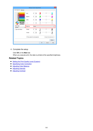 Page 5034.
Complete the setup
Click  OK on the  Main tab.
When you execute print, the data is printed at the specified brightness.
Related Topics
Setting the Print Quality Level (Custom)
Specifying Color Correction
Adjusting Color Balance
Adjusting Intensity
Adjusting Contrast
503 