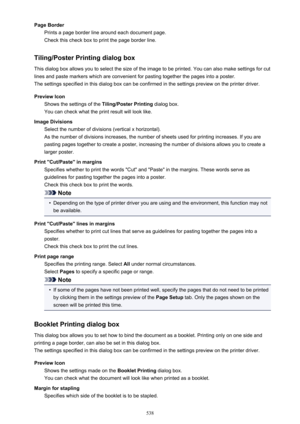 Page 538Page BorderPrints a page border line around each document page.
Check this check box to print the page border line.
Tiling/Poster Printing dialog box
This dialog box allows you to select the size of the image to be printed. You can also make settings for cut
lines and paste markers which are convenient for pasting together the pages into a poster.
The settings specified in this dialog box can be confirmed in the settings preview on the printer driver.
Preview Icon Shows the settings of the  Tiling/Poster...