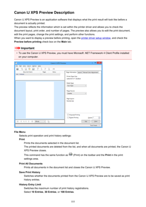 Page 555Canon IJ XPS Preview DescriptionCanon IJ XPS Preview is an application software that displays what the print result will look like before a
document is actually printed.
The preview reflects the information which is set within the printer driver and allows you to check the
document layout, print order, and number of pages. The preview also allows you to edit the print document,
edit the print pages, change the print settings, and perform other functions.
When you want to display a preview before...