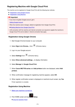 Page 579Registering Machine with Google Cloud PrintThe machine can be registered to Google Cloud Print with the following two methods.
Registration Using Google Chrome
Registration Using Machine
Important
