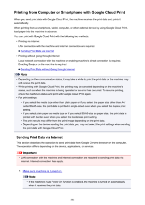 Page 581Printing from Computer or Smartphone with Google Cloud PrintWhen you send print data with Google Cloud Print, the machine receives the print data and prints it
automatically.
When printing from a smartphone, tablet, computer, or other external device by using Google Cloud Print,
load paper into the machine in advance.
You can print with Google Cloud Print with the following two methods.