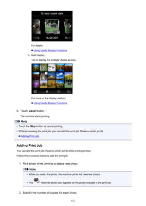 Page 612For details:
Using Useful Display Functions
G.
Multi display
Tap to display the multiple photos at once.
For more on the display method:
Using Useful Display Functions
6.
Touch  Color button.
The machine starts printing.
Note
