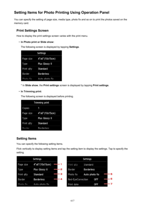 Page 617Setting Items for Photo Printing Using Operation PanelYou can specify the setting of page size, media type, photo fix and so on to print the photos saved on the
memory card.
Print Settings ScreenHow to display the print settings screen varies with the print menu.