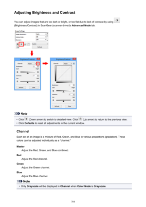 Page 784Adjusting Brightness and ContrastYou can adjust images that are too dark or bright, or too flat due to lack of contrast by using 
(Brightness/Contrast) in ScanGear (scanner driver)'s  Advanced Mode tab.
Note
