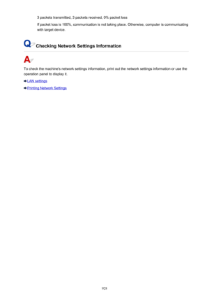 Page 9283 packets transmitted, 3 packets received, 0% packet lossIf packet loss is 100%, communication is not taking place. Otherwise, computer is communicatingwith target device.
Checking Network Settings Information
To check the machine's network settings information, print out the network settings information or use the
operation panel to display it.
LAN settings
Printing Network Settings
928 