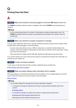 Page 936Printing Does Not Start
Check1 Make sure machine is securely plugged in and touch  ON button to turn it on.
The  POWER  lamp flashes while the machine is initializing. Wait until the  POWER lamp stops flashing and
remains lit.
Note
