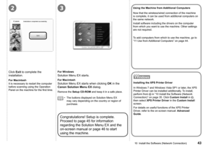 Page 45
23
10  Install the Software (Network Connection)
Click Exit to complete the 
installation.
Congratulations! Setup is complete. 
Proceed to page 45 for information 
regarding the Solution Menu EX and the 
on-screen manual or page 46 to start 
using the machine.
For Macintosh
It is necessary to restart the computer 
before scanning using the Operation 
Panel	on	the	machine	for	the	first	time.
For Windows
Solution Menu EX starts.
For Macintosh
Solution Menu EX starts when clicking OK in the...