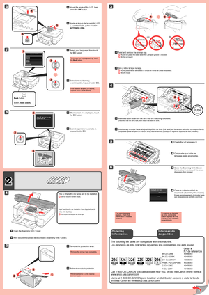 Page 2
2

2

3

1

(B)(A)
1
2
6
8
1
2
3
5
6
1
2
3
2
1
2
2
4
12
1
3
7
M: CLI-226M   4548B001
BK:CLI-226BK    4546B001
GY: CLI-226GY    4550B001
PGBK: PGI-225PGBK  4530B001
C: CLI-226C    4547B001
Y: CLI-226Y     4549B001
Ajuste el ángulo de la pantalla LCD 
y, a continuación, pulse el botón 
ACTIVADO (ON).
66
Cuando aparezca la pantalla 1, 
toque el botón OK.
88
Abra la cubierta/unidad de escaneado (Scanning Unit / Cover).11
Gire y retire la tapa naranja.
 (A) No presione los laterales si la ranura en forma de...