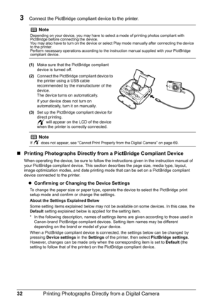 Page 3432Printing Photographs Directly from a Digital Camera
3Connect the PictBridge compliant device to the printer.
(1)Make sure that the PictBridge compliant 
device is turned off.
(2)Connect the PictBridge compliant device to 
the printer using a USB cable 
recommended by the manufacturer of the 
device.
The device turns on automatically.
If your device does not turn on 
automatically, turn it on manually.
(3)Set up the PictBridge compliant device for 
direct printing.
 will appear on the LCD of the device...