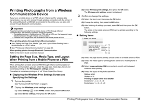 Page 2825
Printing Photographs from a Wireless Communication Device
Printing Photographs from a Wireless 
Communication Device
If you have a mobile phone or a PDA with an infrared port for wireless data 
transmission, you can print photos through wireless connection with the printer. If 
the optional Bluetooth unit BU-20 is connected to the printer, you can also print 
photos through Bluetooth communication. 
When printing photos through Infrared Communication:
z See “Setting the Page Size, Media Type, and...