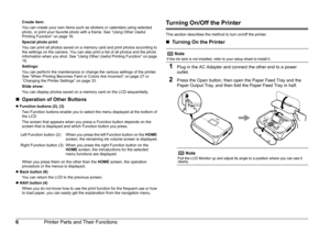 Page 96Printer Parts and Their Functions
Create item:
You can create your own items such as stickers or calendars using selected 
photo, or print your favorite photo with a frame. See “Using Other Useful 
Printing Function” on page 16.
Special photo print:
You can print all photos saved on a memory card and print photos according to 
the settings on the camera. You can also print a list of all photos and the photo 
information when you shot. See “Using Other Useful Printing Function” on page 
16.
Settings:
You...