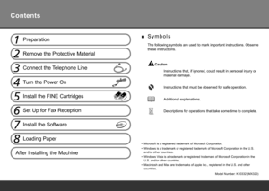 Page 2Model Number: K10332 (MX320)
Macintosh and Mac are trademarks of Apple Inc., registered in the U.S. and other 
countries.
• Microsoft is a registered trademark of Microsoft Corporation.
•
Windows is a trademark or registered trademark of Microsoft Corporation in the U.S. 
and/or other countries.
•
Windows Vista is a trademark or registered trademark of Microsoft Corporation in \
the 
U.S. and/or other countries.
•
8
After Installing the Machine Install the Software
7
Install the FINE Cartridges5
Turn the...