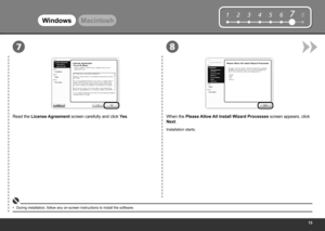 Page 17
12345678
87
WindowsMacintosh
Read the License Agreement screen carefully and click  Yes.
During installation, follow any on-screen instructions to install the software.
•
When the Please Allow All Install Wizard Processes  screen appears, click 
Next.
Installation starts. 