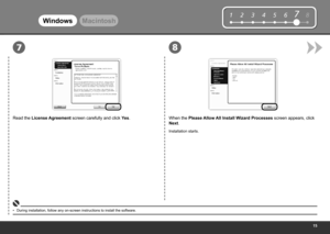 Page 17
12345678
87
WindowsMacintosh
Read the License Agreement screen carefully and click Yes.
During installation, follow any on-screen instructions to install the software.
•
When the Please Allow All Install Wizard Processes  screen appears, click 
Next.
Installation starts. 