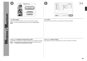 Page 21
54

Si desea seleccionar unos elementos concretos para instalarlos, haga clic en Instalación personalizada (Custom Install).•
Se instalarán los controladores, el software de aplicación y los manuales en pantalla.
Haga clic en Instalación simple (Easy Install).Haga clic en Instalar (Install).
Siga cualquier instrucción en pantalla para llevar a cabo la instalación del software.
Click Easy Install.
The drivers, application software, and on-screen manuals are installed.
Click Install.
If you want...