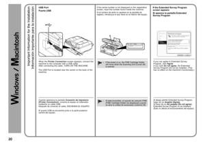 Page 22
Serial No.* * * * * * * * *

B
0
Información importante para la instalación
Puerto USBSi el número de serie no aparece en la pantalla de registro, introduzca el que viene en el interior del equipo.Si aparece la pantalla Extended Survey Program
Si desea admitir Extended Survey Program, haga clic en Aceptar (Agree). Si hace clic en No aceptar (Do not agree), Extended Survey Program no se instalará. (Esto no afecta al funcionamiento del equipo).
Cuando aparezca la pantalla Conexión de impresora...