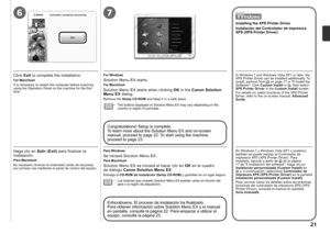 Page 23
67

Es necesario reiniciar el ordenador antes de escanear por primera vez mediante el panel de control del equipo.
Para Macintosh
Haga clic en Salir (Exit) para finalizar la instalación.
Solution Menu EX se iniciará al hacer clic en OK en el cuadro 
de  diálogo Canon Solution Menu EX.
Para Macintosh
Se iniciará Solution Menu EX.
Para Windows
Los botones que muestre Solution Menu EX pueden variar en función del 
país o la región de adquisición.•
Extraiga el CD-ROM de instalación (Setup CD-ROM)...