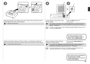 Page 29
3
E
F45

Inserte el documento hasta que suene un pitido y, a continuación, deslice las guías de documentos izquierda y derecha hacia ambos extremos del documento.
Coloque el documento boca arriba.•
Utilice el teclado numérico (E) para introducir el número de fax.Se envía el fax.
Si no se envía el fax, asegúrese de que la línea telefónica está conectada correctamente y comience de nuevo desde  en la página 26. Para conectar la línea telefónica correctamente, consulte de  a  en la página 5 de “1...
