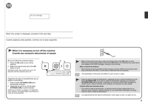 Page 9
11
12N

Cuando aparezca esta pantalla, continúe con el paso siguiente.
Cuando sea necesario desconectar el equipo
Las especificaciones del cable de alimentación varían según el país o la región de uso.•
Antes de retirar el cable de alimentación, asegúrese de que no esté encendida la luz del botón ACTIVADO (ON). Si se retira el cable de alimentación mientras la luz del botón ACTIVADO (ON) esté encendida o parpadea, los cartuchos FINE (FINE Cartridges) se pueden secar y obstruir teniendo como...