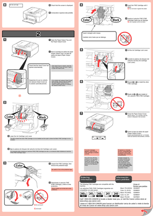 Page 2
2

1

2

1

7

5

2

4
8

6

3

Black: PG-240XXL 5204B001
Color: CL-241XL  5208B001
Black: PG-240XL  5206B001
Color: CL-241  5209B001
Black: PG-240  5207B001
Inserte el cartucho FINE (FINE 
Cartridge) hasta que se detenga.
 ¡No lo golpee contra los lados!
44
Si aparece un mensaje de error, compruebe que el cartucho FINE (FINE Cartridge) está instalado correctamente.
Cierre la tapa de salida del papel 
(Paper Output Cover).
Espere aproximadamente de 1 a 2 minutos hasta que aparezca esta pantalla y...