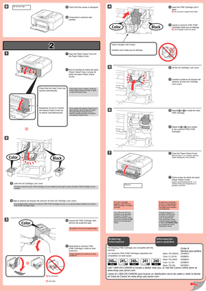 Page 2
2

1

2

1

7

5

2

4
8

6

3

Black: PG-240XXL 5204B001
Color: CL-241XL  5208B001
Black: PG-240XL  5206B001
Color: CL-241  5209B001
Black: PG-240  5207B001
Inserte el cartucho FINE (FINE 
Cartridge) hasta que se detenga.
 ¡No lo golpee contra los lados!
44
Si aparece un mensaje de error, compruebe que el cartucho FINE (FINE Cartridge) está instalado correctamente.
Cierre la tapa de salida del papel 
(Paper Output Cover).
Espere aproximadamente de 1 a 2 minutos hasta que desaparezca la pantalla y...