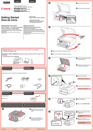 Page 1
1

XXXXXXXX© CANON INC. 2013

1

2

1

3

5

6

3

4

2

7

1

2

2

1

series
series
Retire la cinta.
Compruebe que se le han suministrado los siguientes elementos.
P r e p a r a t i v o s
E l e m e n t o s 
s u m i n i s t r a d o s
Abra la cubierta delantera, la 
bandeja de salida del papel y la 
cubierta de documentos.
11
No conecte aún el cable USB.
Conecte el cable de alimentación.55
Pulse el botón ACTIVADO (ON).66
Retire la cinta naranja y el material de protección.33
Cierre la tapa de salida del...