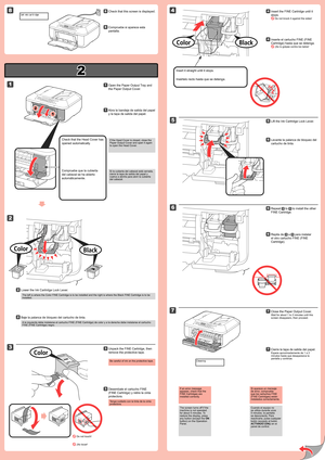 Page 2
2

8

1

2

1

2

3

7

5

4

6

Compruebe si aparece esta 
pantalla.
88
Tenga cuidado con la tinta de la cinta protectora.
Desembale el cartucho FINE 
(FINE Cartridge) y retire la cinta 
protectora.
33
Compruebe que la cubierta 
del cabezal se ha abierto 
automáticamente.
Si la cubierta del cabezal está cerrada, cierre la tapa de salida del papel y vuelva a abrirla para abrir la cubierta del cabezal.
Abra la bandeja de salida del papel 
y la tapa de salida del papel.
11
Baje la palanca de bloqueo del...