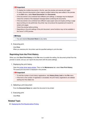 Page 365Important•
To display the multiple documents in the list, open the preview and execute print again.
•
To return the print documents to their original condition before they were edited in the preview,
on the  Edit menu, select  Reset Documents  from Documents .
•
If the documents to be combined have different print settings, a message may be displayed.
Check the contents of the displayed message before combining the documents.
•
If the documents to be combined have different output paper sizes and duplex...