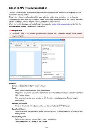 Page 438Canon IJ XPS Preview DescriptionCanon IJ XPS Preview is an application software that displays what the print result will look like before a
document is actually printed.
The preview reflects the information which is set within the printer driver and allows you to check the
document layout, print order, and number of pages. The preview also allows you to edit the print document,
edit the print pages, change the print settings, and perform other functions.
When you want to display a preview before...