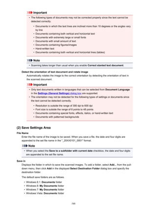 Page 548Important•
The following types of documents may not be corrected properly since the text cannot be
detected correctly.
•
Documents in which the text lines are inclined more than 10 degrees or the angles vary by line
•
Documents containing both vertical and horizontal text
•
Documents with extremely large or small fonts
•
Documents with small amount of text
•
Documents containing figures/images
•
Hand-written text
•
Documents containing both vertical and horizontal lines (tables)
Note
•
Scanning takes...