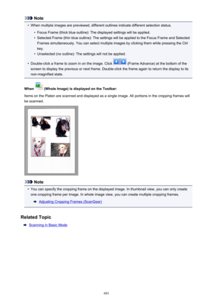Page 601Note•
When multiple images are previewed, different outlines indicate different selection status.
•
Focus Frame (thick blue outline): The displayed settings will be applied.
•
Selected Frame (thin blue outline): The settings will be applied to the Focus Frame and Selected
Frames simultaneously. You can select multiple images by clicking them while pressing the Ctrl
key.
•
Unselected (no outline): The settings will not be applied.
•
Double-click a frame to zoom in on the image. Click  (Frame Advance) at...