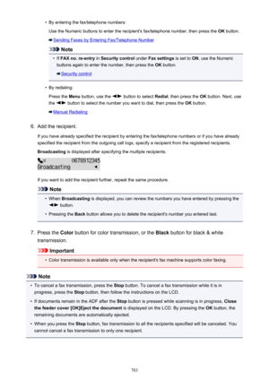 Page 703•By entering the fax/telephone numbers:Use the Numeric buttons to enter the recipient's fax/telephone number, then press the  OK button.
Sending Faxes by Entering Fax/Telephone Number
Note
•
If FAX no. re-entry  in Security control  under Fax settings  is set to ON, use the Numeric
buttons again to enter the number, then press the  OK button.
Security control
•
By redialing:
Press the  Menu button, use the 
 button to select  Redial, then press the  OK button. Next, use
the 
 button to select the...