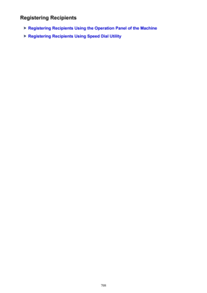 Page 708Registering Recipients
Registering Recipients Using the Operation Panel of the Machine
Registering Recipients Using Speed Dial Utility
708 