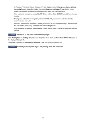 Page 819In Windows 7, Windows Vista, or Windows XP, click Start and select  All programs , Canon Utilities ,
Canon My Printer , Canon My Printer , then select Diagnose and Repair Printer . Follow the on-
screen instructions to set the correct printer port, then select your machine's name.
If the problem is not resolved, reinstall the MP Drivers with the Setup CD-ROM or install them from our
website.•
Printing does not start even though the port named "CNBJNP_xxxxxxxxxx" is selected when the
machine...