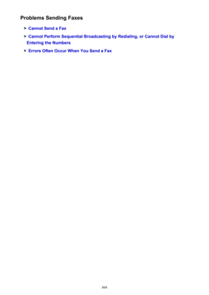 Page 868Problems Sending Faxes
Cannot Send a Fax
Cannot Perform Sequential Broadcasting by Redialing, or Cannot Dial by
Entering the Numbers
Errors Often Occur When You Send a Fax
868 