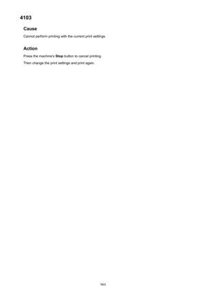 Page 9604103Cause
Cannot perform printing with the current print settings.
Action Press the machine's  Stop button to cancel printing.
Then change the print settings and print again.
960 