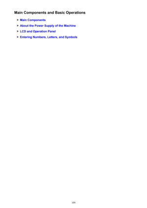 Page 109Main Components and Basic Operations
Main Components
About the Power Supply of the Machine
LCD and Operation Panel
Entering Numbers, Letters, and Symbols
109 